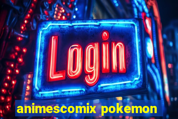 animescomix pokemon